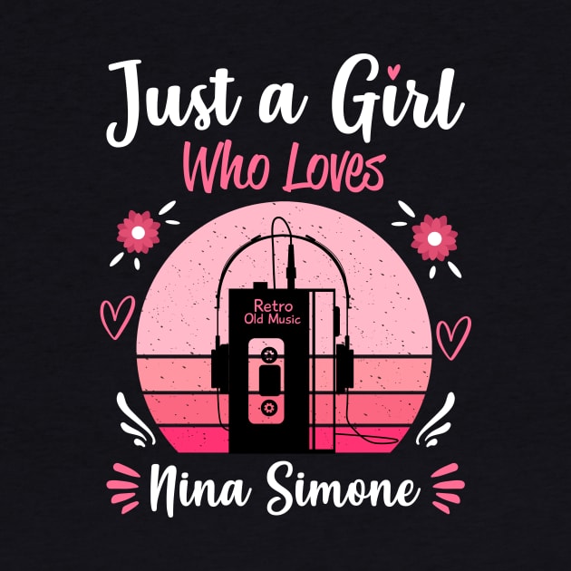 Just A Girl Who Loves Nina Simone Retro Vintage by Cables Skull Design